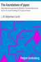 [Gutenberg 14613] • The Foundations of Japan / Notes Made During Journeys Of 6,000 Miles In The Rural Districts As / A Basis For A Sounder Knowledge Of The Japanese People